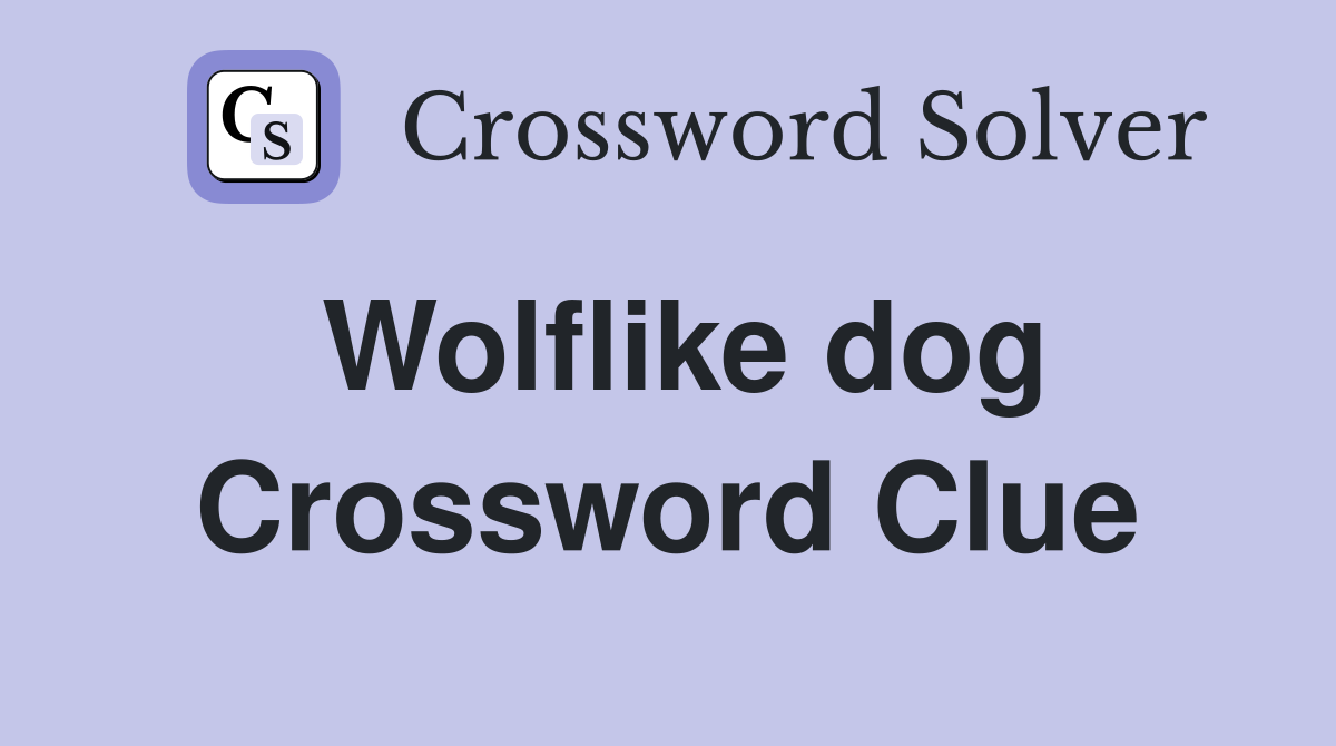 Wolflike dog Crossword Clue Answers Crossword Solver